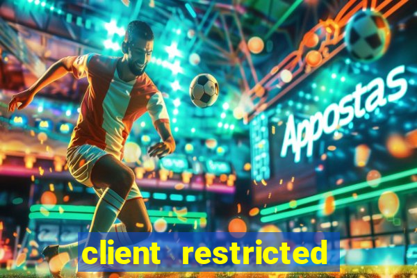 client restricted for action withdraw